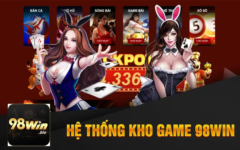 98Win | Link Trang Chủ 98Win.Com Top #1 Việt Nam 15 Hệ Thống Kho Game 98Win