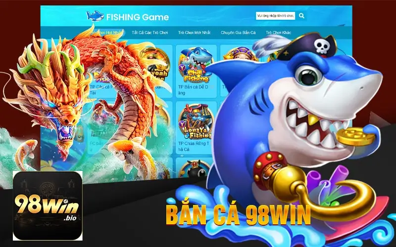 98Win | Link Trang Chủ 98Win.Com Top #1 Việt Nam 16 Hệ Thống Trò Chơi Bắn Cá 98Win